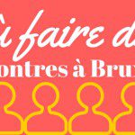 Faire des rencontres à Bruxelles